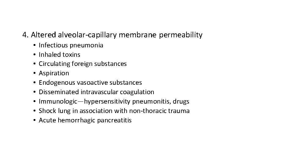 4. Altered alveolar-capillary membrane permeability • • • Infectious pneumonia Inhaled toxins Circulating foreign
