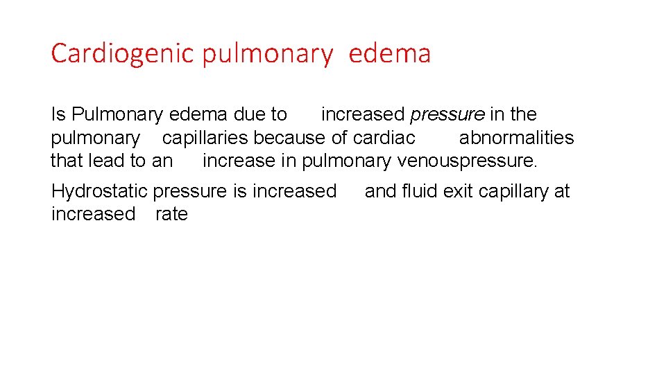 Cardiogenic pulmonary edema Is Pulmonary edema due to increased pressure in the pulmonary capillaries