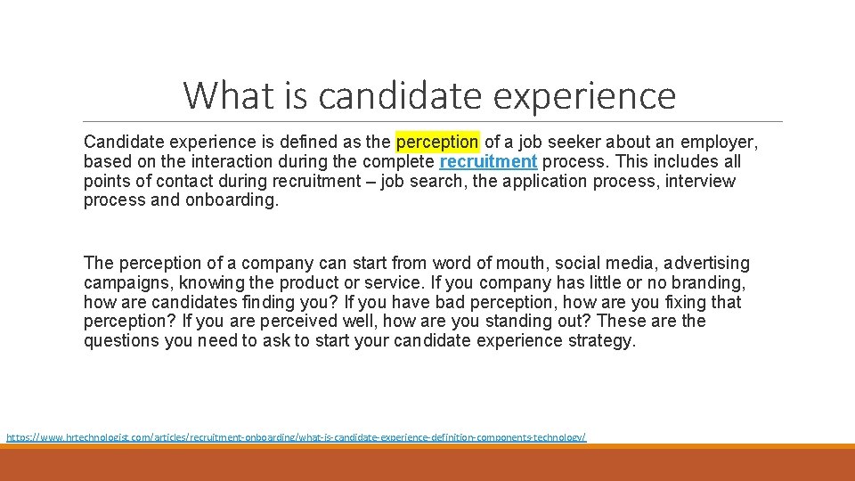 What is candidate experience Candidate experience is defined as the perception of a job