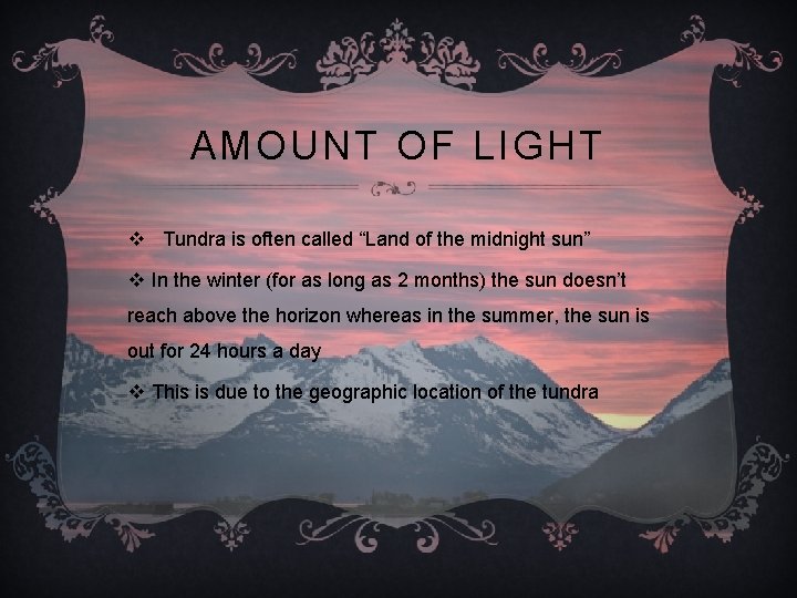 AMOUNT OF LIGHT v Tundra is often called “Land of the midnight sun” v