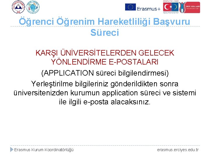 Öğrenci Öğrenim Hareketliliği Başvuru Süreci KARŞI ÜNİVERSİTELERDEN GELECEK YÖNLENDİRME E-POSTALARI (APPLICATION süreci bilgilendirmesi) Yerleştirilme