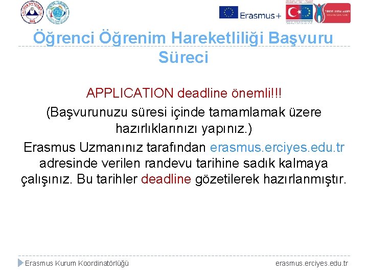 Öğrenci Öğrenim Hareketliliği Başvuru Süreci APPLICATION deadline önemli!!! (Başvurunuzu süresi içinde tamamlamak üzere hazırlıklarınızı