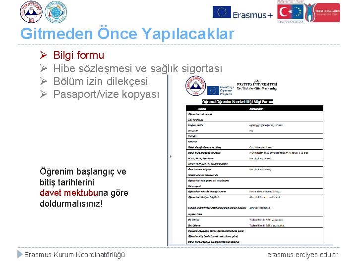 Gitmeden Önce Yapılacaklar Ø Ø Bilgi formu Hibe sözleşmesi ve sağlık sigortası Bölüm izin