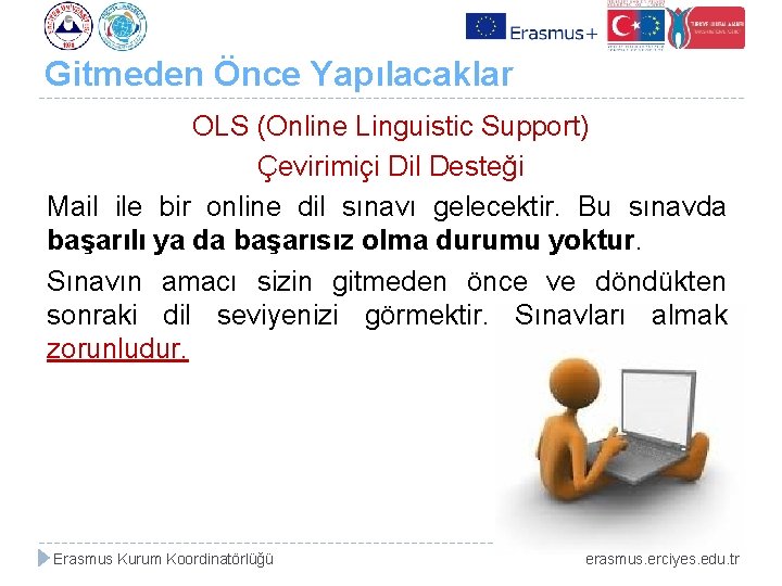 Gitmeden Önce Yapılacaklar OLS (Online Linguistic Support) Çevirimiçi Dil Desteği Mail ile bir online