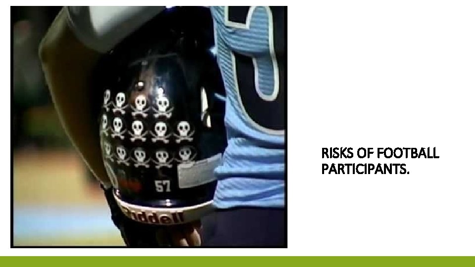 RISKS OF FOOTBALL PARTICIPANTS. 