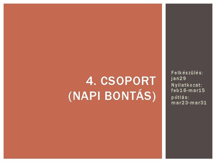 4. CSOPORT (NAPI BONTÁS) Felkészülés: jan 29 Nyilatkozat: feb 16 -mar 15 pótlás: mar