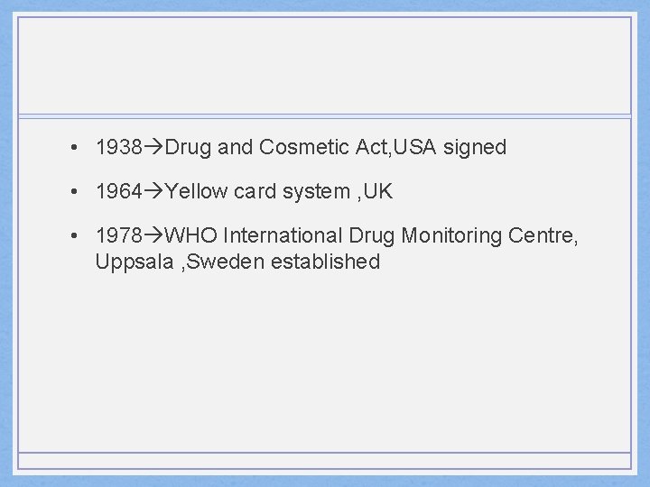  • 1938 Drug and Cosmetic Act, USA signed • 1964 Yellow card system