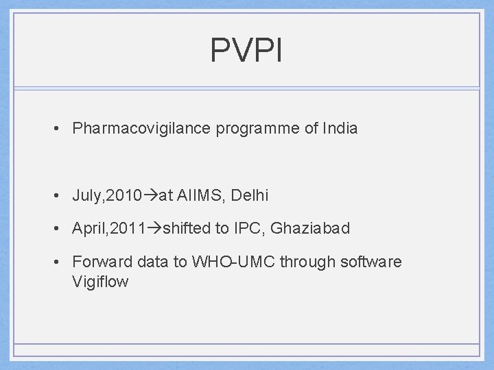 PVPI • Pharmacovigilance programme of India • July, 2010 at AIIMS, Delhi • April,
