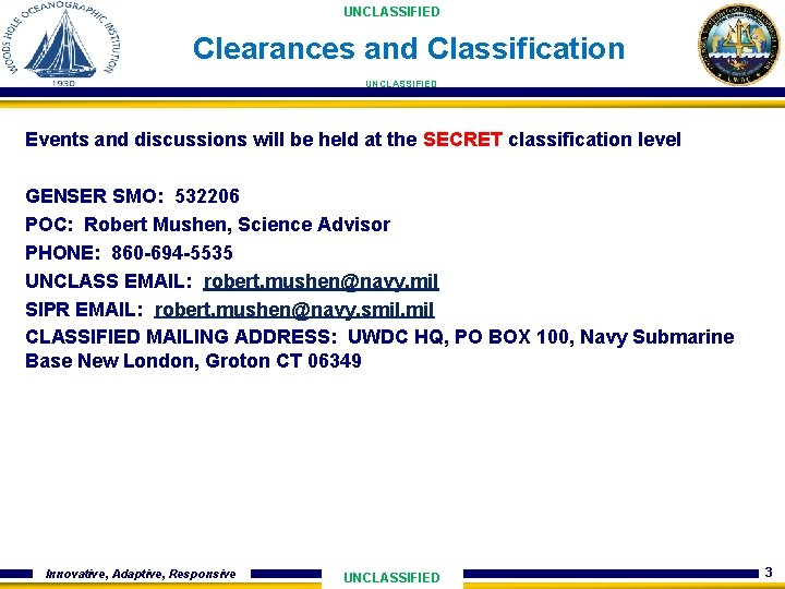 UNCLASSIFIED Clearances and Classification UNCLASSIFIED Events and discussions will be held at the SECRET