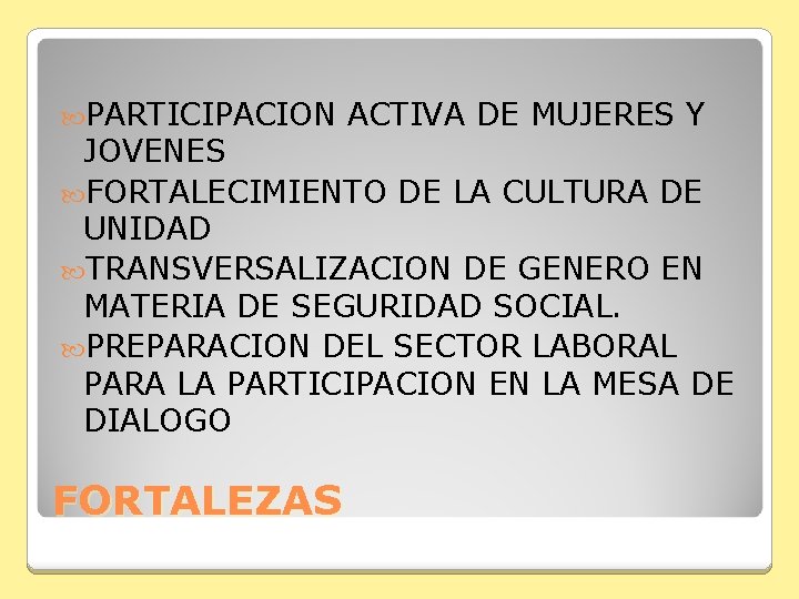  PARTICIPACION ACTIVA DE MUJERES Y JOVENES FORTALECIMIENTO DE LA CULTURA DE UNIDAD TRANSVERSALIZACION