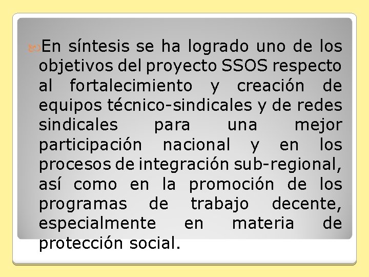  En síntesis se ha logrado uno de los objetivos del proyecto SSOS respecto