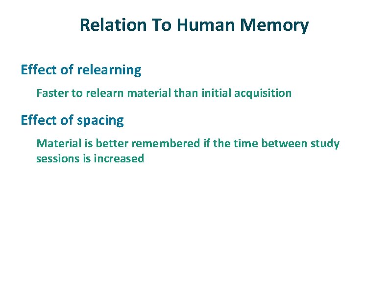 Relation To Human Memory ü Effect of relearning Faster to relearn material than initial