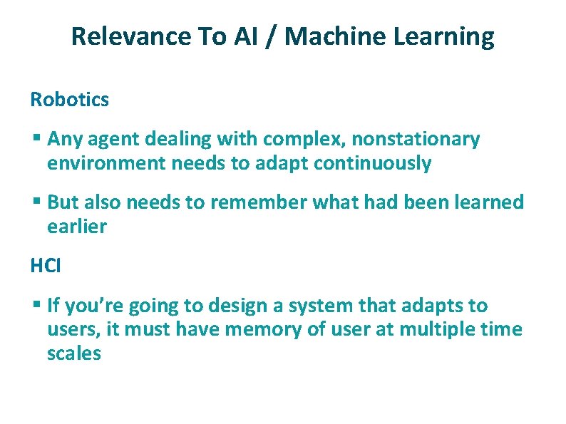 Relevance To AI / Machine Learning ü Robotics § Any agent dealing with complex,