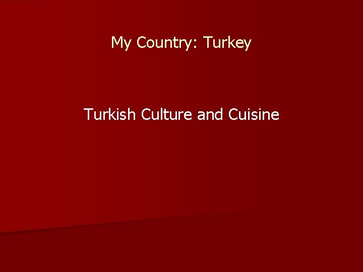 My Country: Turkey Turkish Culture and Cuisine 