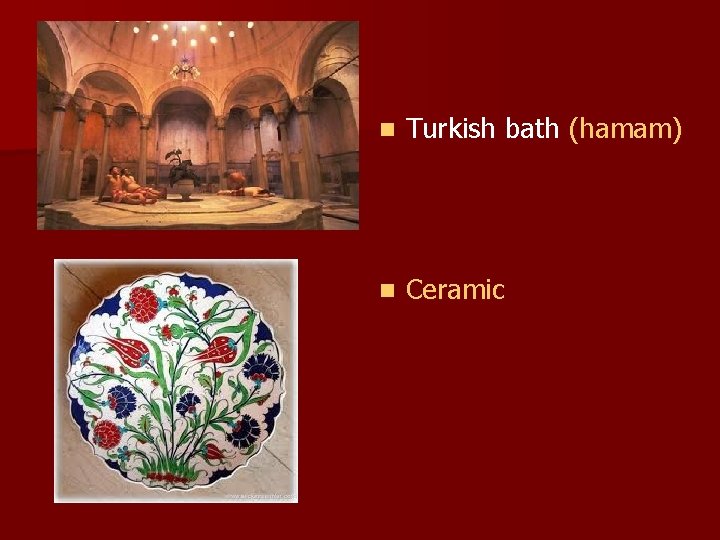 n Turkish bath (hamam) n Ceramic 