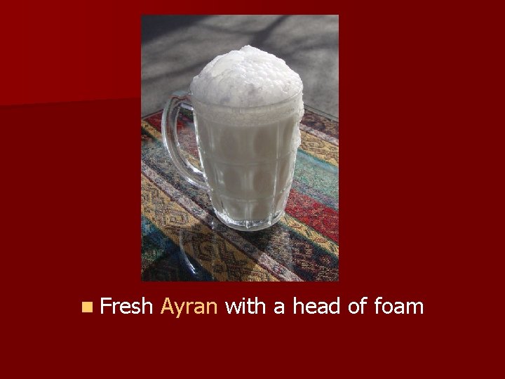 n Fresh Ayran with a head of foam 