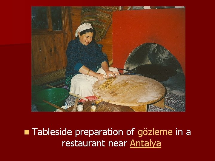 n Tableside preparation of gözleme in a restaurant near Antalya 