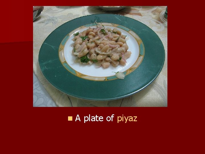 n. A plate of piyaz 