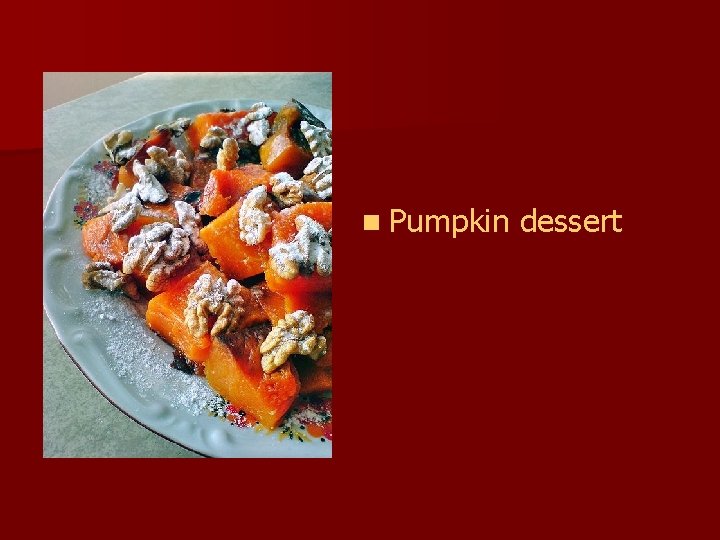 n Pumpkin dessert 