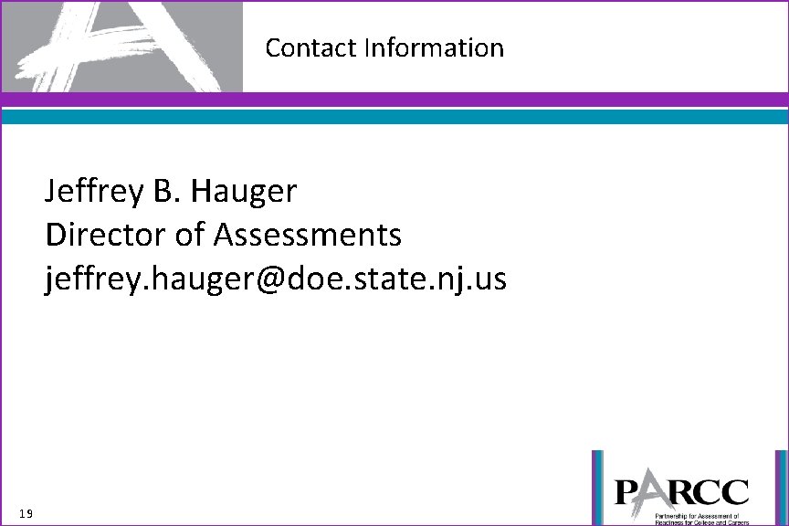 Contact Information Jeffrey B. Hauger Director of Assessments jeffrey. hauger@doe. state. nj. us 19