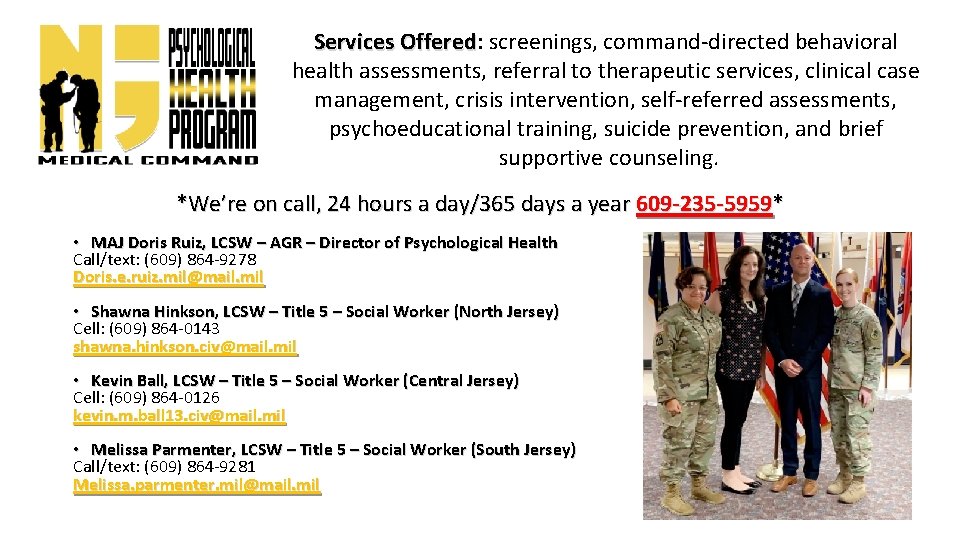 Services Offered: Offered screenings, command-directed behavioral health assessments, referral to therapeutic services, clinical case