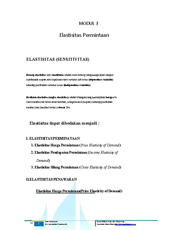 MODUL 3 Elastisitas Permintaan ELASTISITAS (SENSITIVITAS) Konsep elastisitas atau sensitivitas adalah suatu konsep yang