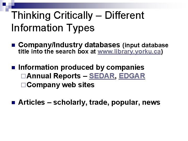 Thinking Critically – Different Information Types n Company/Industry databases (input database n Information produced