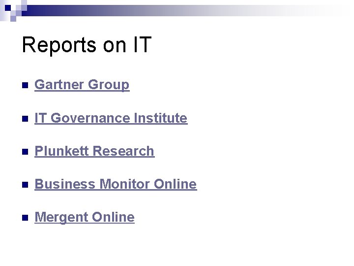 Reports on IT n Gartner Group n IT Governance Institute n Plunkett Research n