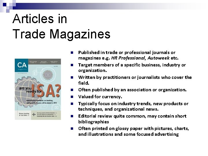 Articles in Trade Magazines n n n n Published in trade or professional journals