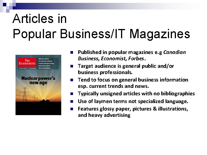 Articles in Popular Business/IT Magazines n n n Published in popular magazines e. g