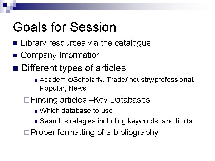 Goals for Session n Library resources via the catalogue Company Information n Different types