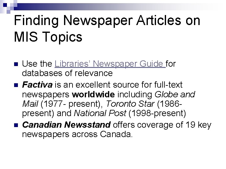 Finding Newspaper Articles on MIS Topics n n n Use the Libraries’ Newspaper Guide