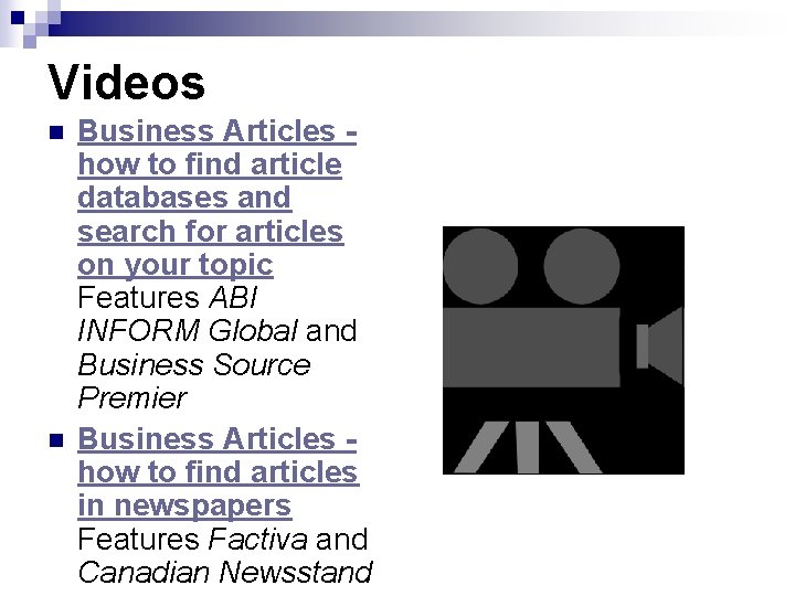 Videos n n Business Articles how to find article databases and search for articles