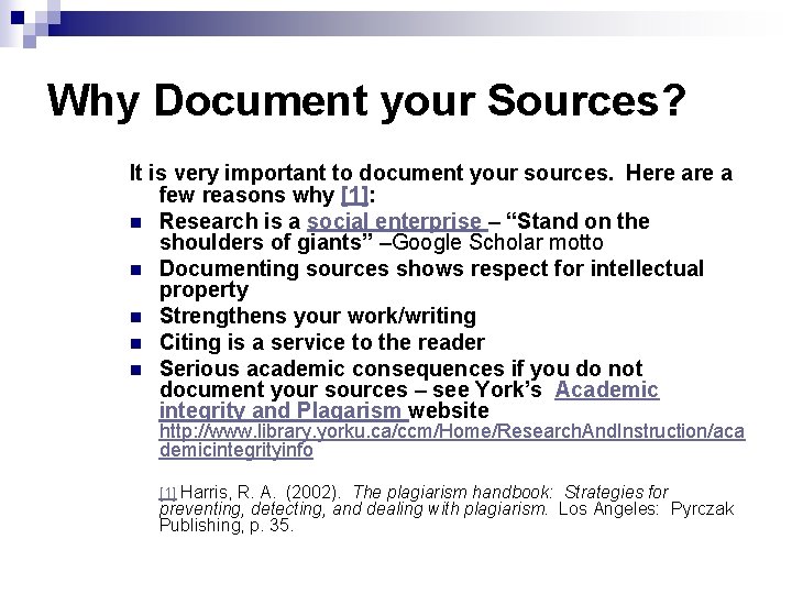 Why Document your Sources? It is very important to document your sources. Here a