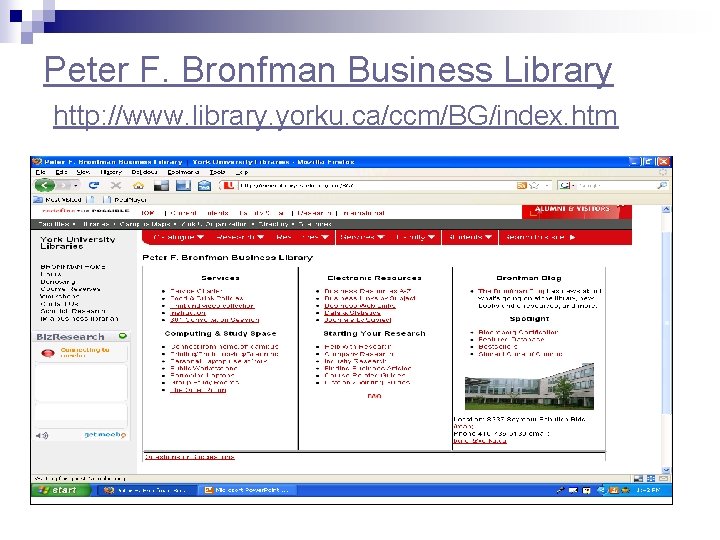 Peter F. Bronfman Business Library http: //www. library. yorku. ca/ccm/BG/index. htm 