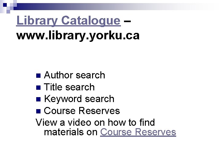 Library Catalogue – www. library. yorku. ca Author search n Title search n Keyword