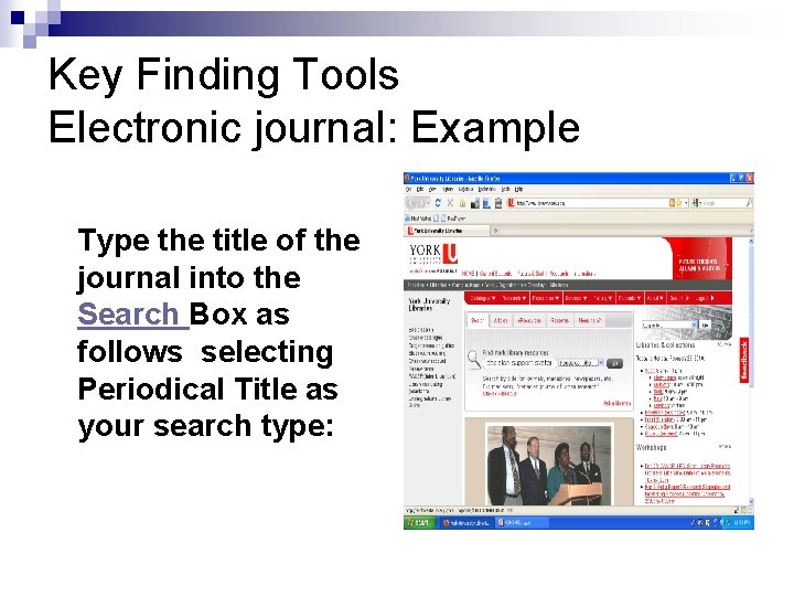 Key Finding Tools Electronic journal: Example Type the title of the journal into the