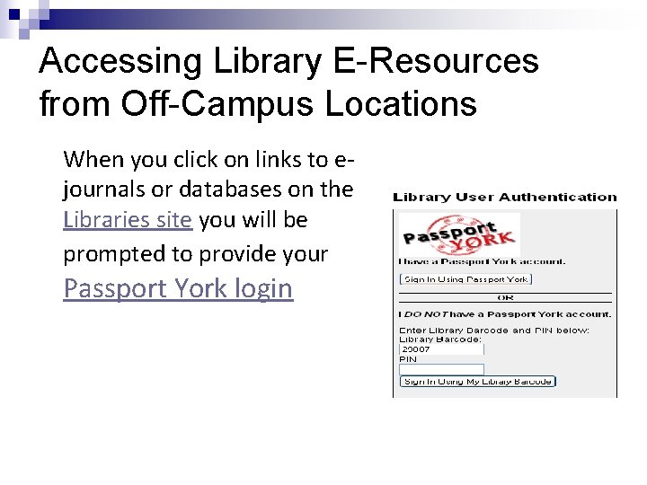Accessing Library E-Resources from Off-Campus Locations When you click on links to ejournals or