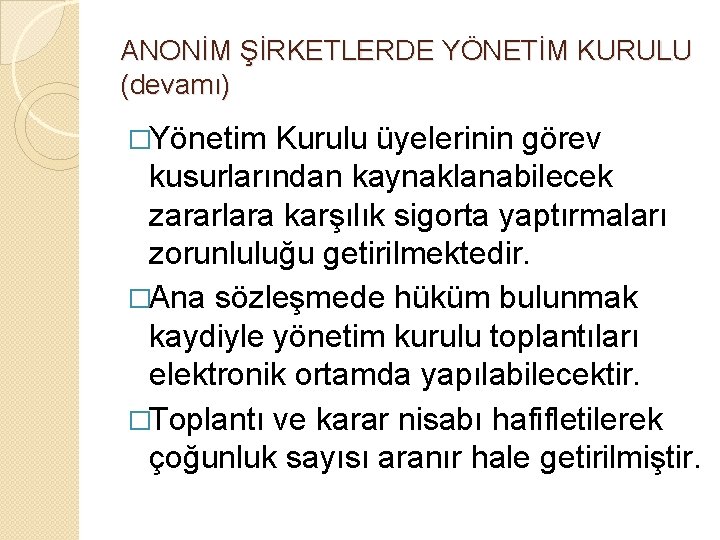 ANONİM ŞİRKETLERDE YÖNETİM KURULU (devamı) �Yönetim Kurulu üyelerinin görev kusurlarından kaynaklanabilecek zararlara karşılık sigorta