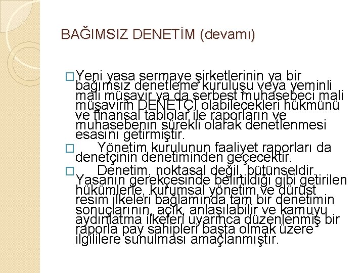 BAĞIMSIZ DENETİM (devamı) �Yeni yasa sermaye şirketlerinin ya bir bağımsız denetleme kuruluşu veya yeminli