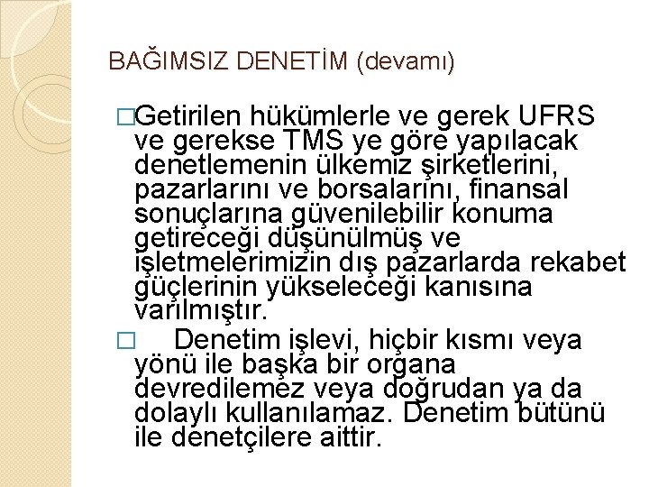 BAĞIMSIZ DENETİM (devamı) �Getirilen hükümlerle ve gerek UFRS ve gerekse TMS ye göre yapılacak