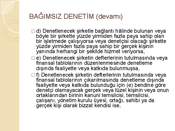 BAĞIMSIZ DENETİM (devamı) � d) Denetlenecek şirketle bağlantı hâlinde bulunan veya böyle bir şirkette