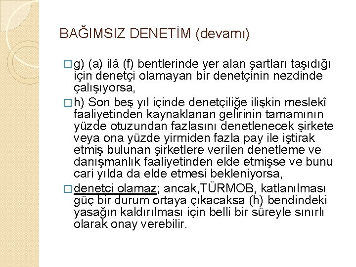 BAĞIMSIZ DENETİM (devamı) � g) (a) ilâ (f) bentlerinde yer alan şartları taşıdığı için