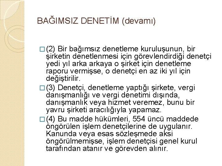 BAĞIMSIZ DENETİM (devamı) � (2) Bir bağımsız denetleme kuruluşunun, bir şirketin denetlenmesi için görevlendirdiği