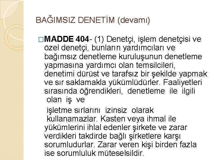 BAĞIMSIZ DENETİM (devamı) �MADDE 404 - (1) Denetçi, işlem denetçisi ve özel denetçi, bunların