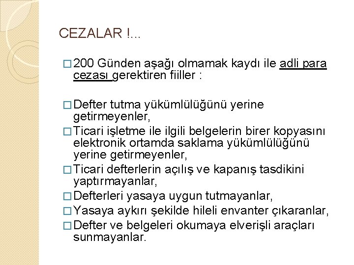 CEZALAR !. . . � 200 Günden aşağı olmamak kaydı ile adli para cezası