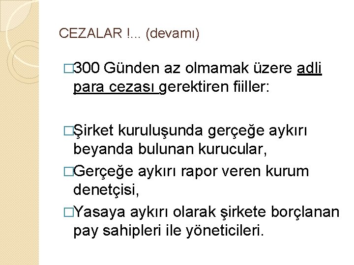 CEZALAR !. . . (devamı) � 300 Günden az olmamak üzere adli para cezası