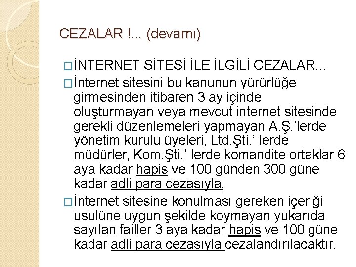 CEZALAR !. . . (devamı) �İNTERNET SİTESİ İLE İLGİLİ CEZALAR… �İnternet sitesini bu kanunun