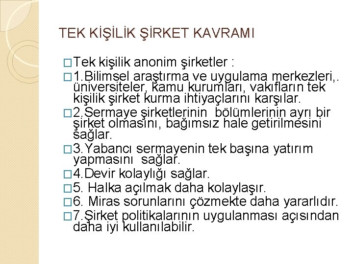 TEK KİŞİLİK ŞİRKET KAVRAMI �Tek kişilik anonim şirketler : � 1. Bilimsel araştırma ve