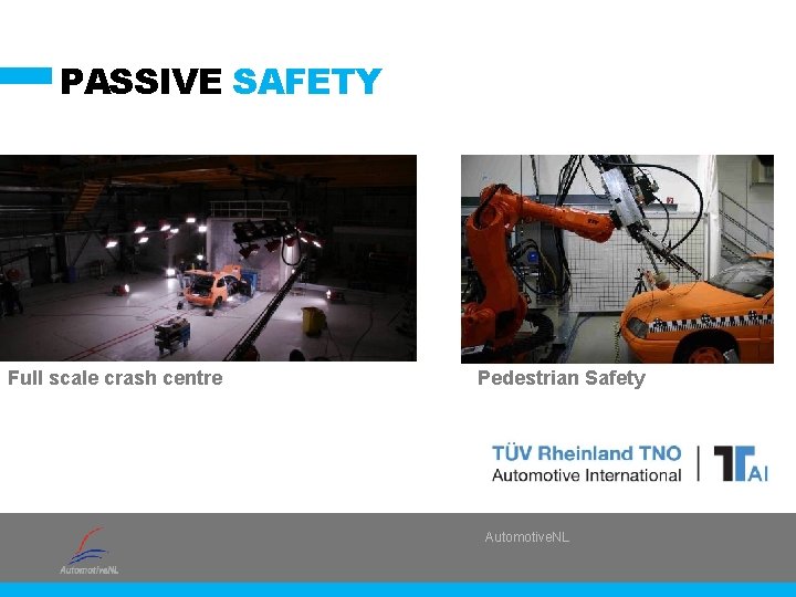 PASSIVE SAFETY Full scale crash centre Pedestrian Safety Automotive. NL 